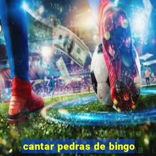 cantar pedras de bingo